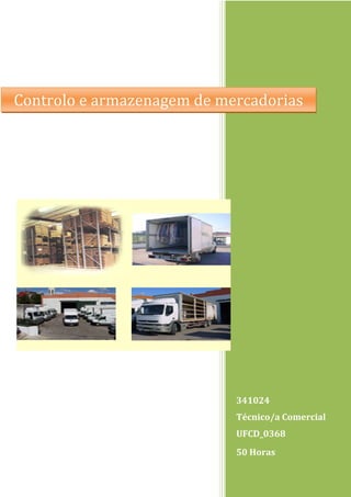 341024 
Técnico/a Comercial 
UFCD_0368 
50 Horas 
Controlo e armazenagem de mercadorias  