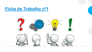 Ficha de Trabalho nº1
 