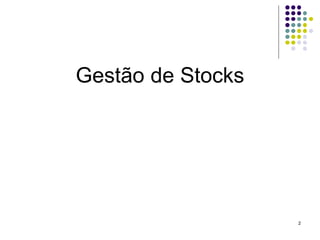 Gestão de Stocks
2
 