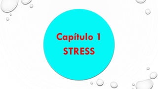 Capítulo 1
STRESS
 