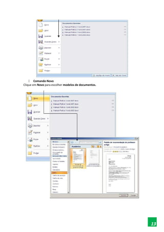  Comando Novo
Clique em Novo para escolher modelos de documentos.
13
 