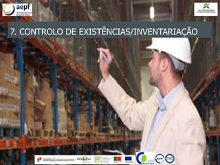 7. CONTROLO DE EXISTÊNCIAS/INVENTARIAÇÃO
 