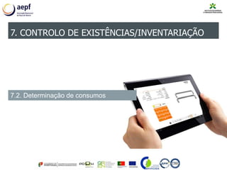 7. CONTROLO DE EXISTÊNCIAS/INVENTARIAÇÃO
7.2. Determinação de consumos
 
