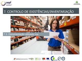 7. CONTROLO DE EXISTÊNCIAS/INVENTARIAÇÃO
7.3. Documentação utilizada nos
inventários
 