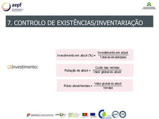 Investimento:
7. CONTROLO DE EXISTÊNCIAS/INVENTARIAÇÃO
 