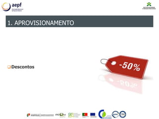 Descontos
1. APROVISIONAMENTO
 