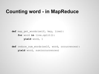 Counting word - in MapReduce

def map_get_words(self, key, line):
for word in line.split():
yield word, 1
def reduce_sum_words(self, word, occurrences):
yield word, sum(occurrences)

 