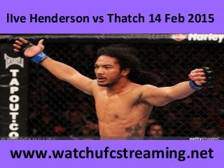 lIve Henderson vs Thatch 14 Feb 2015
www.watchufcstreaming.net
 