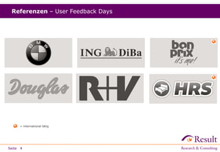 Seite 4
Referenzen – User Feedback Days
= international tätig
 