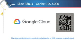 +
+
+
+
http://www.landersongomes.com.br/tecnologia/ganhe-us-3000-para-usar-no-google-cloud
Slide Bônus – Ganhe US$ 3.000
 