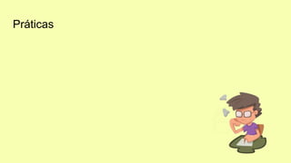 Práticas
 