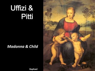 Uffizi & Pitti<br />Madonna & Child<br />Raphael<br />