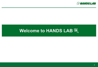 Welcome to HANDS LAB 🎉
2
 