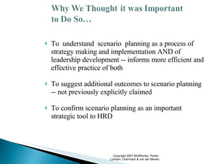<ul><li>To  understand  scenario  planning as a process of strategy making and implementation AND of  leadership developme...