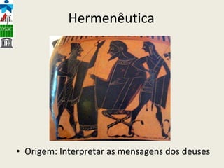 Hermenêutica Origem: Interpretar as mensagens dos deuses 