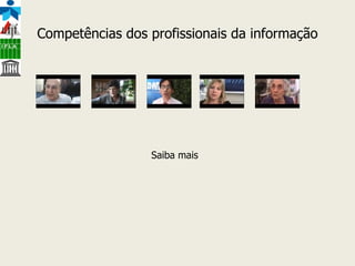 Competências dos profissionais da informação Saiba mais 