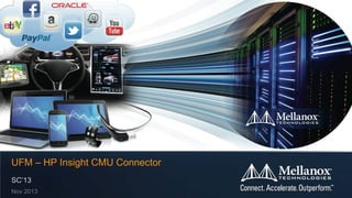 UFM – HP Insight CMU Connector
SC’13
Nov 2013

 