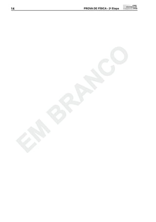 14               PROVA DE FÍSICA - 2a Etapa   14




                                 C O
              A N
           B R
     E M
 