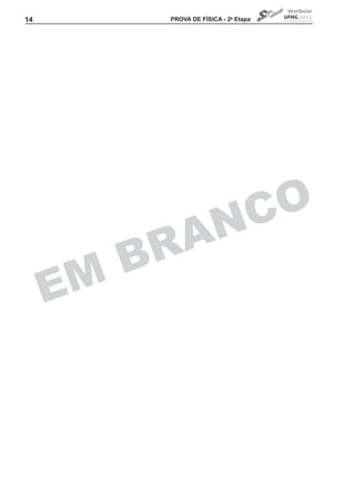14           PROVA DE FíSICA - 2a Etapa




                                      C O
                 A N
           B R
     E M
 
