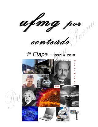 por conteúdo
 a
1 Etapa – 1997 a 2010




Professor     Rodrigo Penna
     www.fisicanovestibular.com.br
 