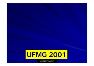 UFMG 2001
   Manoel Neves
 