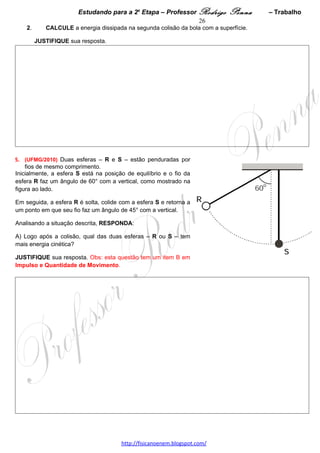 Estudando para a 2a Etapa – Professor Rodrigo Penna         – Gravitação        26

2.   CALCULE o módulo da velocidade com que, nas mesmas condições e do mesmo lugar, uma pedra deve
     ser lançada, também horizontalmente, para que, após algum tempo, ela passe novamente pelo local de
     lançamento.




                                 www.fisicanovestibular.xpg.com.br
 