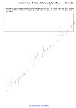 Estudando para a 2a Etapa – Professor Rodrigo Penna                 – Impulso           28
3.      (UFMG/2004) Um brinquedo muito conhecido consiste em cinco esferas de aço, idênticas, suspensas por
fios de mesmo comprimento. Cada uma das esferas pode se mover independentemente das demais. Nas
figuras, essas esferas estão numeradas de 1 a 5.
Considere que a esfera 1 é puxada, solta e atinge, então, a esfera 2 com velocidade v , como mostrado na
figura I.

                                                                                                  A: 33%   
                                                                                                  D:0,57  




A respeito dessa situação, são feitas duas previsões quanto ao que poderá acontecer a seguir. Essas previsões
estão indicadas nas figuras II e III.




                                                                                       
Na figura II, a esfera 1 pára e somente a esfera 5 sai com velocidade v .
Na figura III, a esfera 1 pára e somente as esferas 4 e 5 saem, juntas, com velocidade v /2.
Considere que todas as colisões entre as esferas são elásticas.
Com base nessas informações, RESPONDA:
1. A situação II é possível?




   JUSTIFIQUE seu raciocínio.
2. A situação III é possível?
   JUSTIFIQUE seu raciocínio.




                                      www.fisicanovestibular.xpg.com.br
 