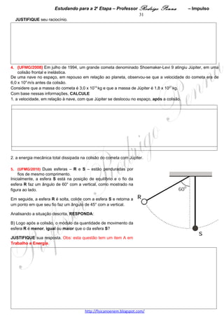 Estudando para a 2a Etapa – Professor Rodrigo Penna              – Termodinâmica 31
                                  TERMODINÂMICA – 10 questões
1.     (UFMG/2001) Sabe-se que a energia interna de um gás ideal depende apenas de sua temperatura.
No diagrama de pressão versus temperatura abaixo, estão representadas as transformações sofridas por um
gás ideal dentro de uma câmara. A seqüência de transformações é KLM e está indicada por setas no diagrama.

                                                                                                   A: 50%   
                                                                                                   D:0,66  




Com base nessas informações, RESPONDA:
1. Na transformação de K para L, o calor trocado pelo gás com a vizinhança é maior, menor ou igual ao
trabalho realizado?
   JUSTIFIQUE sua resposta.




2. Na transformação de L para M, o volume do gás aumenta, diminui ou permanece constante?
   JUSTIFIQUE sua resposta.




 
2.      (UFMG/2002) Na figura I, está representado o diagrama de fase – pressão x temperatura – da água e, na
figura II, a dependência do volume de uma determinada massa de água com a temperatura.             A: 53%   
                                                                                                     D:0,65  




1. Em regiões muito frias, a temperatura da água é menor na superfície que no fundo dos lagos; por isso, a
água congela primeiro na superfície.
   EXPLIQUE esse fenômeno com base nas informações contidas nos diagramas.

                                     www.fisicanovestibular.xpg.com.br
 