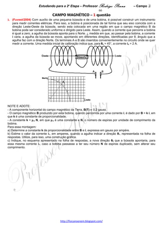 Estudando para a 2a Etapa – Professor Rodrigo Penna           – Força Mag.       66




1. Considerando essas informações, ESBOCE, na Figura II, o diagrama das forças que atuam na barra e
IDENTIFIQUE os agentes que exercem cada uma dessas forças. 




2. DETERMINE a massa da barra. 




 
 




                                   www.fisicanovestibular.xpg.com.br
 