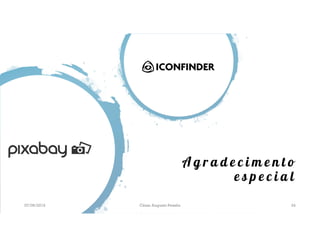 A g r a d e c i m e n t o
e s p e c i a l
07/06/2019 César Augusto Pessôa 24
 