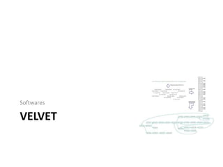 VELVET
Softwares
 