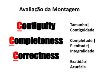 Avaliação da Montagem
Tamanho|
Contiguidade
Completude |
Plenitude|
Integralidade
Exatidão|
Acurácia
 