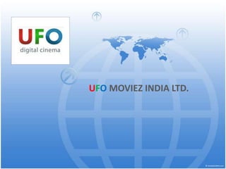 UFO MOVIEZ INDIA LTD.
 