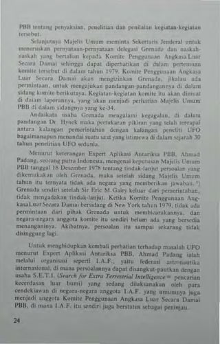 I'll!! Icrll~"11 fX'n)'abian, pendili"n dan p"nilai~n kCllialan·kegialan
le....""u!-
~daniull>'·a "'~jdl L'mum menllma ~kenaris klldttJ.1 ""Ink
m"n,'ru,k:in l....rn"alaan-p"tn'·aIJ~n delq/Jli (j,,·nad. da" na,~ah­
na,k~h ranI! bt-nalian kepada K(>milt' PenllS:lIn"an "'nj(k3~a L"aT
Set';a,a 1)"nlJi tehin~j(a dapal dipcrhalibn di dal...n, I"'"emnan
konme IC.",hUI di ,blam tahun 19~'!_ K"nt;te I'cnltJo:unaan ,n~k~,a
lua, ~'cJra Oam,,; akan mengilinkan Grenada. iikalJI.I adl
perminl'Mn. ''',Iuk mc"gajukan parai;tngan'l'and"n!!annp di da1am
sida,,!! kum;te b,'rikulm'a, Kcgialau·kcgialan komilc ilLl :Ibn dimlt:!1
di d'lIa", Idll<"annl'a. yang aka" m.Illadi perhalian Ma;elis L!n,um
PBIl tli (1"lalll 'id"n~np 'an)( kc.J4.
,n,laibla ",ah" Grenada mcngalam; kl·~ag:ll~". di d"lam
pandan~:ln Pr H'Ilck maka pertukaran pi'iran )'an~ (clah lereapai
antara bla"~an pcmcrinlahan dcngan kalan~an fl"l"dili ero
bagairnao~Jlun mcnandai ~uatu '3.3t yang i'lime.. a Ji dalam "J3rJh .10
t~lIuo pend;lian LFO ",dun;a
-'k,,"rut kclcr~n~~" ExpeTl "'plika,i A"larih~ I'BI.I. ,"'hn,~d
P~danl/. w".-.lI'l( pUlralnduncsia. men~cna; kcl'utu,an Majdill-n,um
PBIJ 'anI/Kat 11' I>o,,,,mbt-r 19~!! tenlang lindak·lan,ul I"",,,aian '~ng
dih",uka);.an ..Ieh Gn:n~d3. maka ktdah. lidanJj l~Jd" Llnt'm
tah"n IIU tcrlll'ala lidak ada negara png mtmbe,i~~n jawJban.
G,...,nada Icmlir; 'clclah Sir Eric (,f,Gair), kclua, dari !....merinlahan,
tidak n"'n~~(l;okan lin(lak·lanjul. Krttka Komile I'cn~~u""an ,n;:'
ka,,, Lu ar Sec'an, 0" mai bCT>idanK di Neo. York tahun I<PI). Iidak ada
perminl""" da,i pihak Grenada untuk "'embie;l,aka"",-a. dan
ncgar,,·ncg3r.1 ang~(ll" kom;te ;tu ~ndiri belum ada '."11 bcr",dia
menantlaninl'"_ Akibatn)·a. p"'rsoalan ;tU .ampai ""kara,,~ lida);.
di~inl!gung bRi,
l'ntuk mcn~h.idupkan kembali puhat;an lerhadap masalah t:FO
menurUI hp.:n ,plika" Antariha PBB, Ahmad I'adanl( iabh
mdal"i ortlan"a" sepeni J.A,F" ,-ailu fed,·T:!.si • I"'nautill~
inlcrna,;"nal. di 01.10:1 perwalannya dapa di,angkut·pautka" dCI,san
usah" Sot:, T, I, (S('llnh Jur EXira TfrrfSiriallmflli;W"u - pcncar;ao
kC~'erda,," luar bum;) )'ang sedang dil.ak>anakan olell pua
ttnd~kla""n <Ii negara·negara anggotJ t A.F. yJn~ UmU"'H)'J ju!;a
menjJdi ang)!"';!. KOm;l" I'enggunaan AngkJ,a Luar Sceara Damai
I'BB, .Ii """la t..., F, itll lendiri juga hcntalU ebag~i p.:ninjau.
,.
 