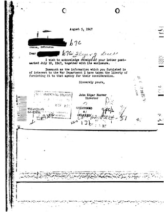 lie;-2;
;1-"92-1
.. 1
.1-
~,___
I-
1~>_
r
iii
E$1
t
J
.
éji
.1_j;-.
'
I.
¢
r
I.
u
I.if
m
ij
1
1'. -
»
;,
is
;»
w
N
t
=
a
~4>
-.
L I
xi;
-»:
92
1!
E
>
I
,;c;
..~;'.
'9
-3
1.-
'~92-
5% !
E;
J
2':
.;'
i
.92'
92
I
1%
EI
in-'i_
_ii_.....
.--.-.._-._.,..,_
I 9292
Q
_-=
Q-,,/37¢
I £1701-? ..1ic<,<_.~wI .»»<f? ~»=:»*/° //J o
ohto acknowledgeruooiptwi your lotto:-_post-
, 1947, togetherwith its enclosure.- f
Dear
I via
marked J1:
Inasmuch as the information which you furnished is
of interest to the Far Department I have taken the liberty of
furnishing it to that agency for their consideration. ¢_
Sincerely yours, r "-
-_r:"- --- -- <-.»......_._._,,,,______, _ -- -1..--.-....
:'31" ~ * *AT'1@?¢sSE ;!':m"JohnEdgarHoover_. _.._=
,_ ,, . __ _ L; Director ;_ V_,
r' If __1 J WI: F:f,.
/1 . _,'4_-1 g II 1
__1
,-
if-
. , - _
I-*-J sa,.. - to 92I_ ,
1'1"JC:mjp:rb 1
I-92i-R -'.-.b:1:-|'.{J gmV 'NI ," P h. .11;.|liF f|4'_r . 7 t
1.;A .qV" ""'""*f~*"-o J~"'fo-! ""2;_i"Z-5 ?,.1?!
/w£/ E!"923,l';r_'.
-'7-'
I
. E!
| .
i
_.;_,,.
F .4"
1.92-
bqi,
s - &#
1,. -
i
"'-
9 .._.~,_
i
T -7.
,,:»_.
 