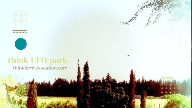 think UFO park
thinkfamilyvacation.com
 