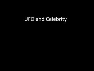 UFO and Celebrity
 