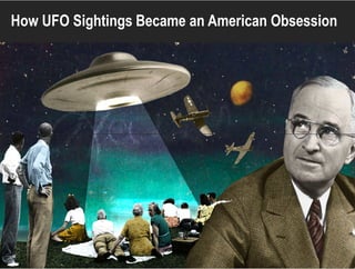 How UFO Sightings Became an American Obsession
 