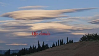 Ufo clouds
 