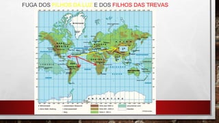 FUGA DOS FILHOS DA LUZ E DOS FILHOS DAS TREVAS
 