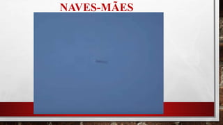 NAVES-MÃES
 