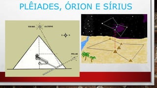 PLÊIADES, ÓRION E SÍRIUS
 