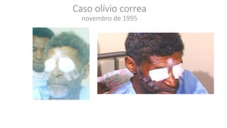 Caso olívio correa
novembro de 1995
 