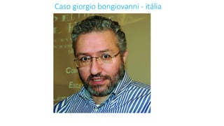 Caso giorgio bongiovanni - itália
 