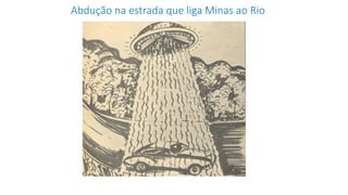 Abdução na estrada que liga Minas ao Rio
 
