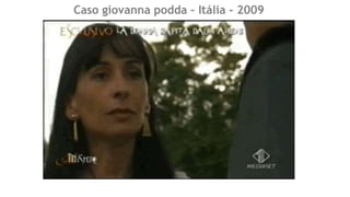 Caso giovanna podda – Itália - 2009
 
