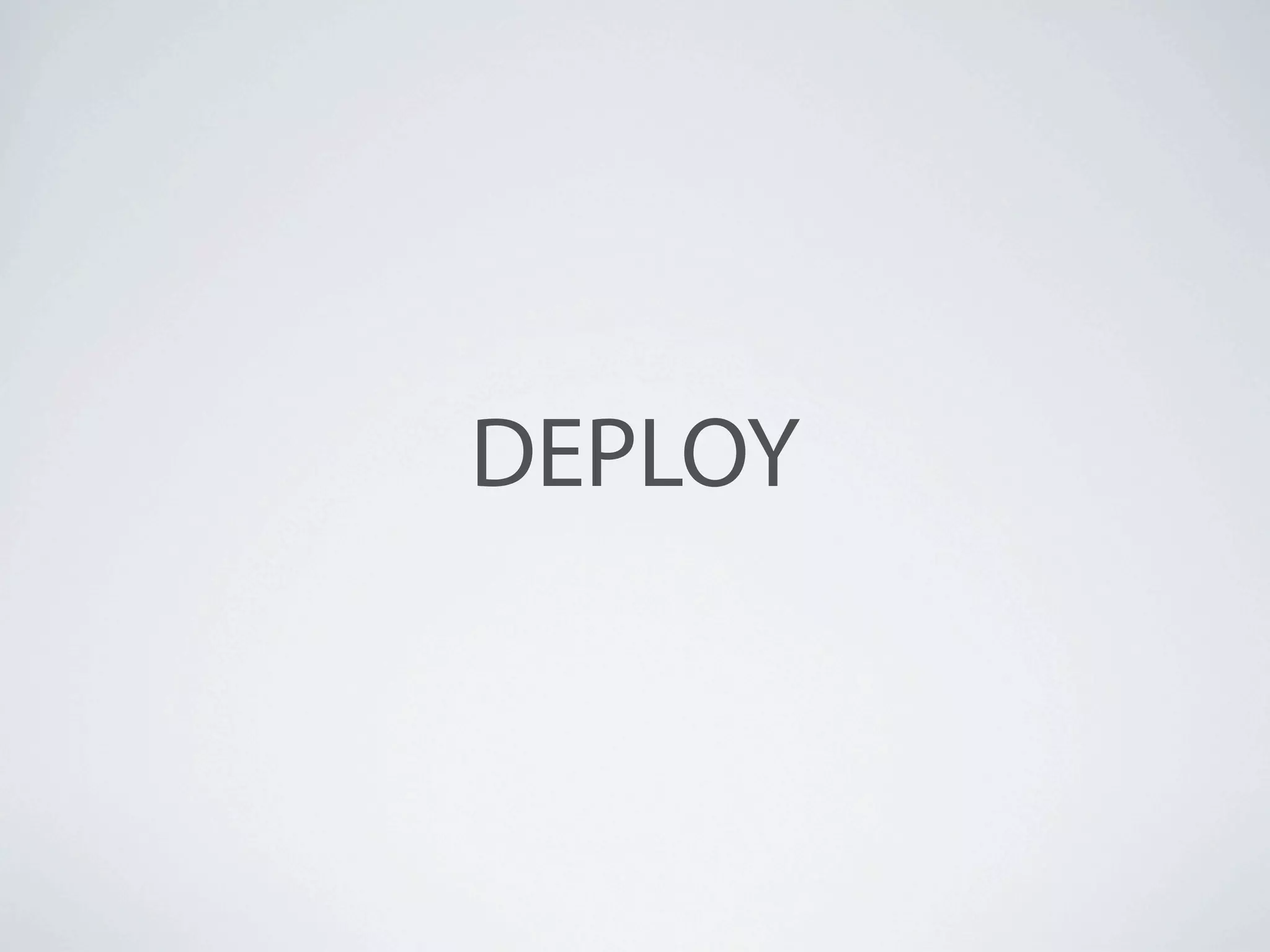DEPLOY
 