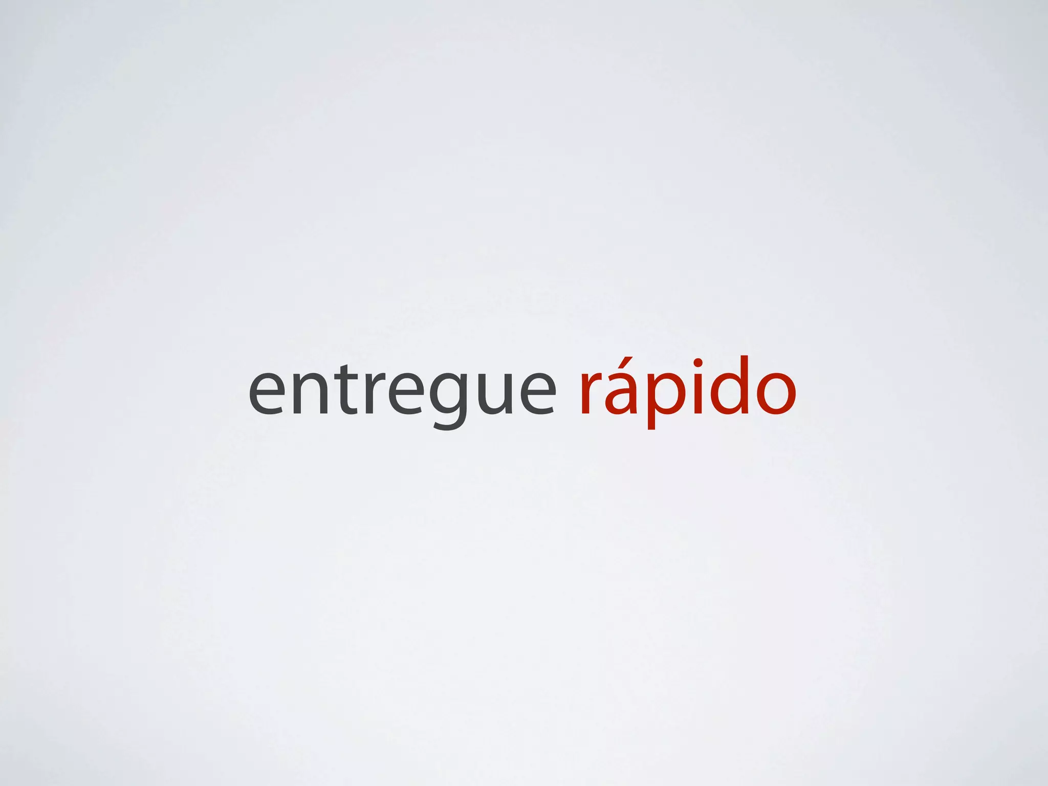 entregue rápido
 