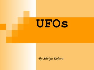 UFOs

By Silviya Koleva
 