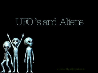 UFO’s and Aliens [email_address] 